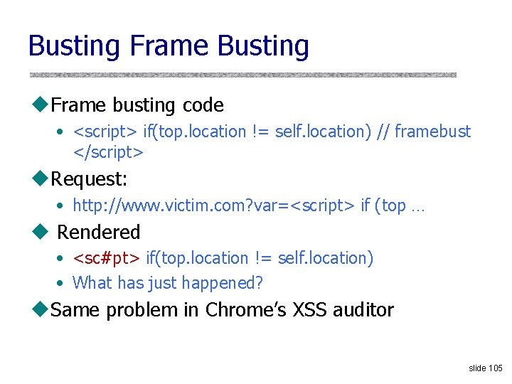 Busting Frame Busting u. Frame busting code • <script> if(top. location != self. location)