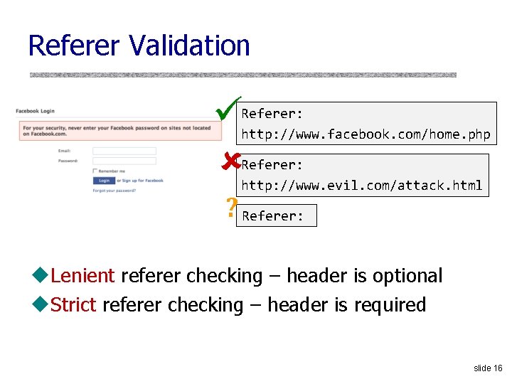 Referer Validation Referer: http: //www. facebook. com/home. php Referer: http: //www. evil. com/attack. html