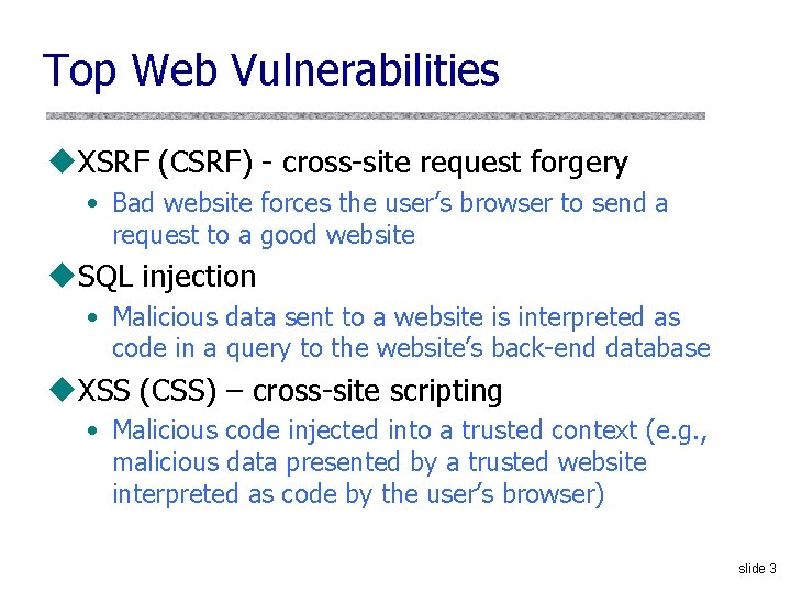 Top Web Vulnerabilities u. XSRF (CSRF) - cross-site request forgery • Bad website forces