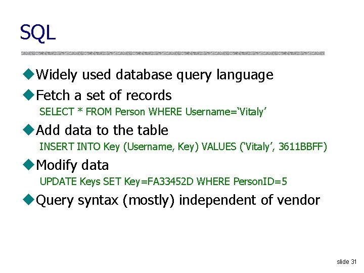 SQL u. Widely used database query language u. Fetch a set of records SELECT
