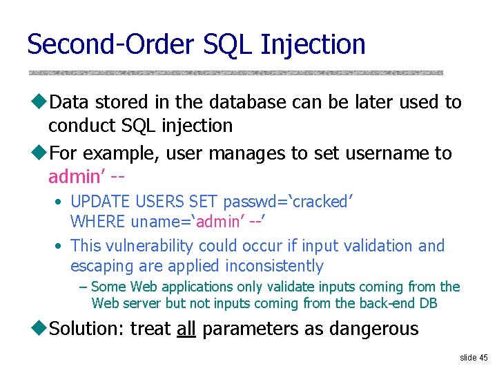 Second-Order SQL Injection u. Data stored in the database can be later used to