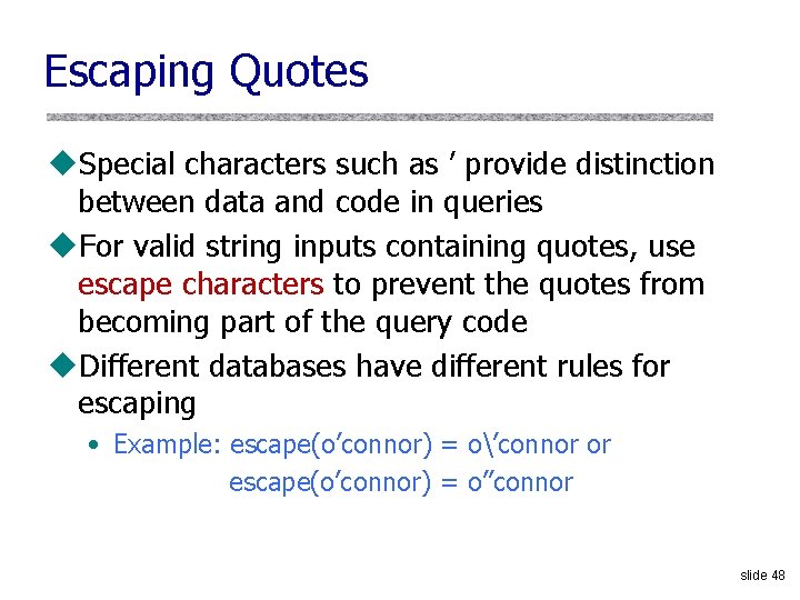 Escaping Quotes u. Special characters such as ’ provide distinction between data and code