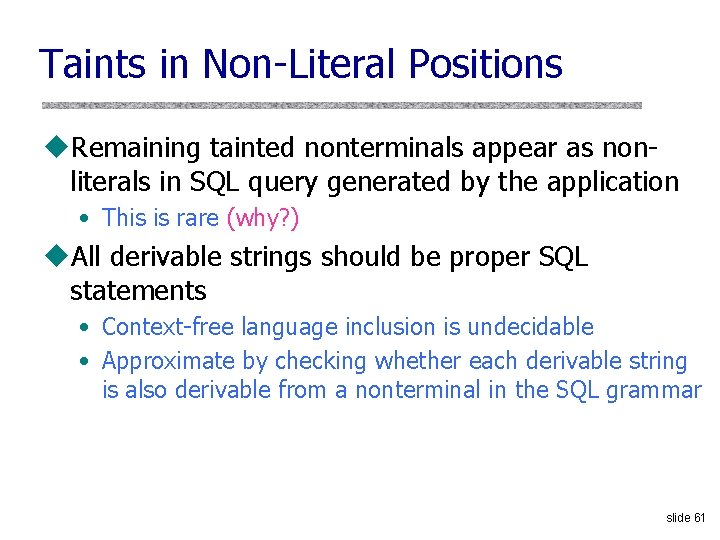 Taints in Non-Literal Positions u. Remaining tainted nonterminals appear as nonliterals in SQL query