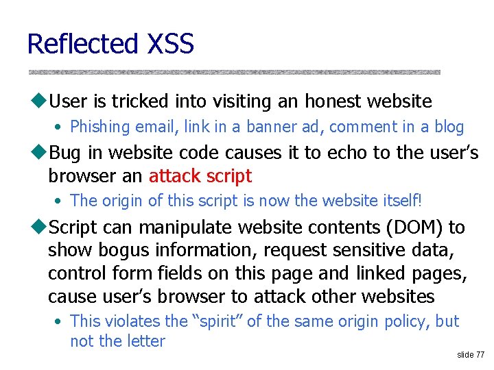 Reflected XSS u. User is tricked into visiting an honest website • Phishing email,