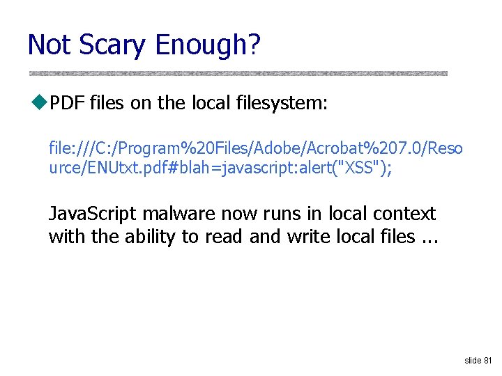Not Scary Enough? u. PDF files on the local filesystem: file: ///C: /Program%20 Files/Adobe/Acrobat%207.