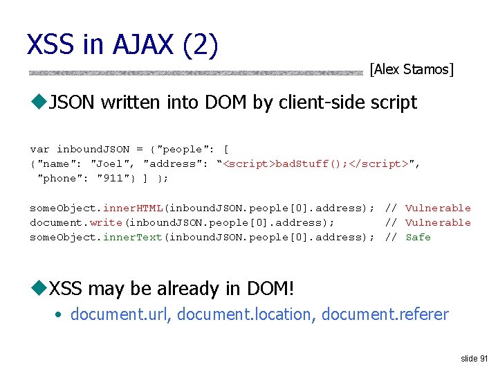 XSS in AJAX (2) [Alex Stamos] u. JSON written into DOM by client-side script