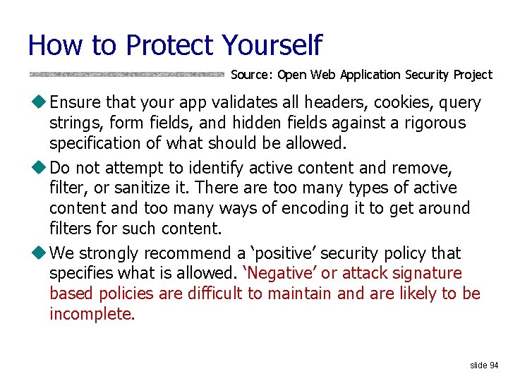 How to Protect Yourself Source: Open Web Application Security Project u Ensure that your