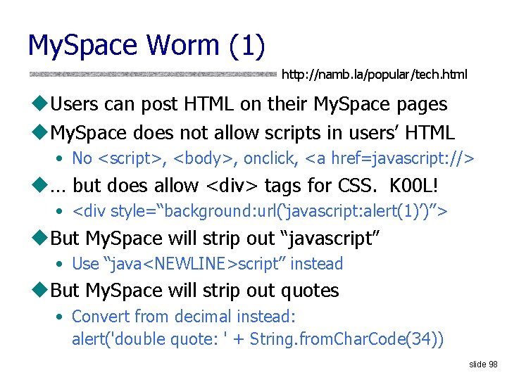 My. Space Worm (1) http: //namb. la/popular/tech. html u. Users can post HTML on