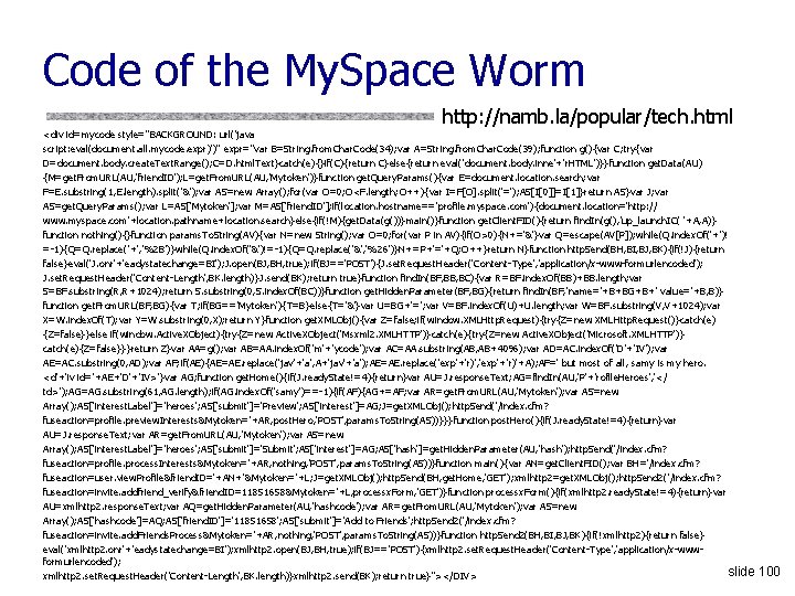 Code of the My. Space Worm http: //namb. la/popular/tech. html <div id=mycode style="BACKGROUND: url('java