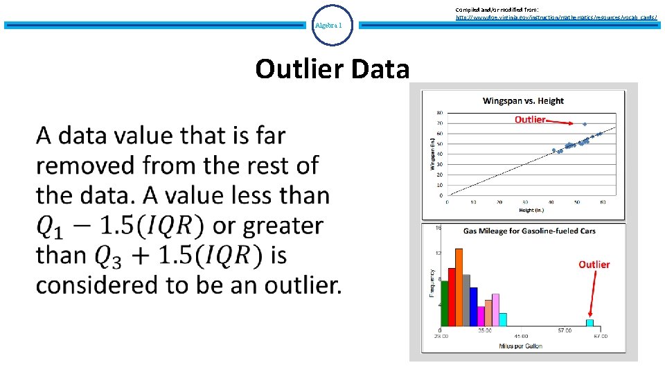 Compiled and/or modified from: http: //www. doe. virginia. gov/instruction/mathematics/resources/vocab_cards/ Algebra 1 Outlier Data •