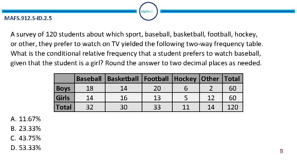 Algebra 1 MAFS. 912. S-ID. 2. 5 A survey of 120 students about which