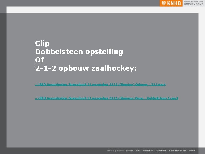 Clip Dobbelsteen opstelling Of 2 -1 -2 opbouw zaalhockey: . . RKB Gevorderden Amersfoort