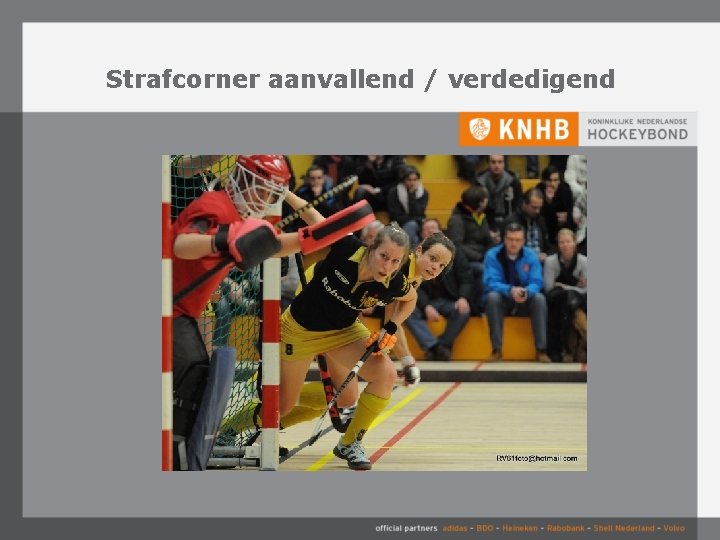 Strafcorner aanvallend / verdedigend 