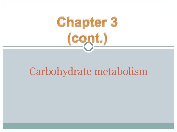 Chapter 3 (cont. ) Carbohydrate metabolism 