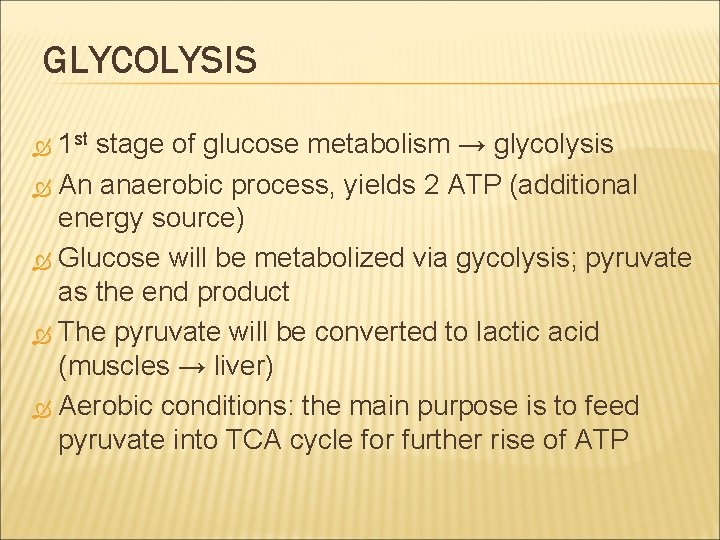 GLYCOLYSIS 1 st stage of glucose metabolism → glycolysis An anaerobic process, yields 2