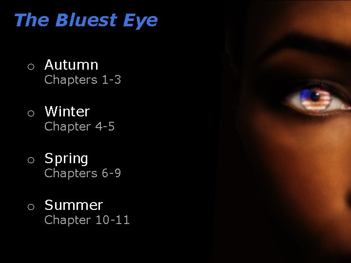 The Bluest Eye o Autumn Chapters 1 -3 o Winter Chapter 4 -5 o