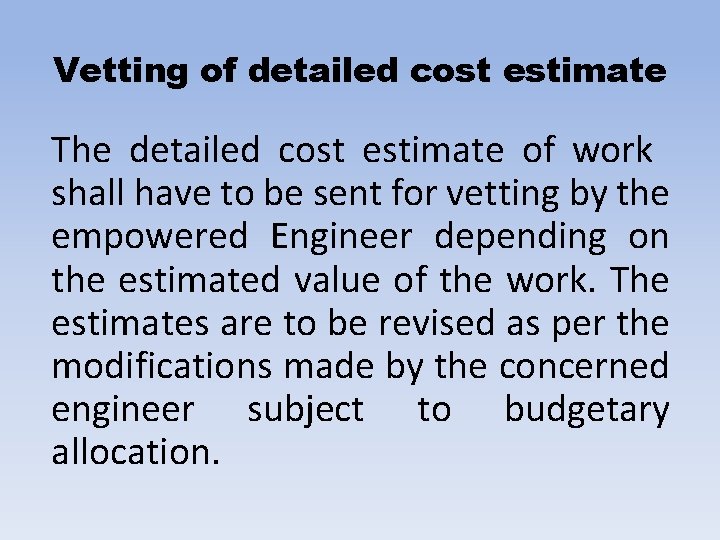 Vetting of detailed cost estimate The detailed cost estimate of work shall have to