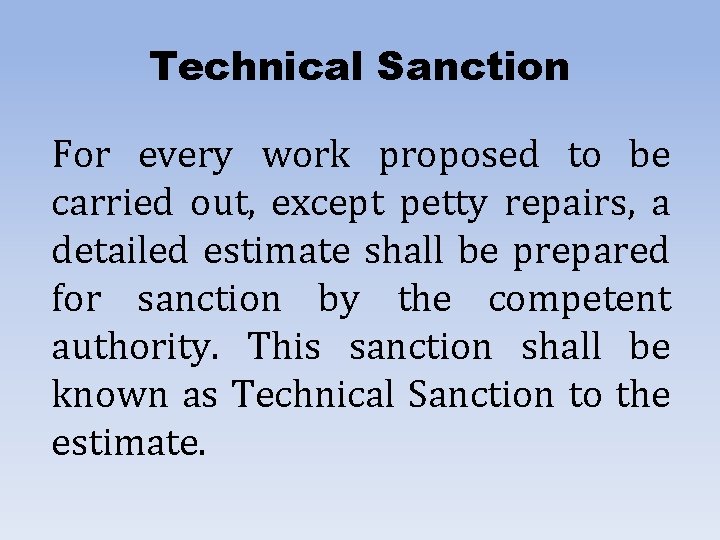 Technical Sanction For every work proposed to be carried out, except petty repairs, a