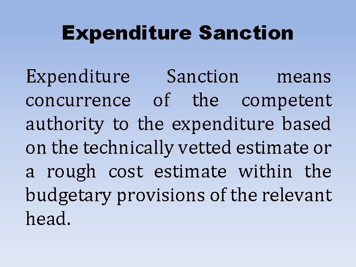 Expenditure Sanction means concurrence of the competent authority to the expenditure based on the