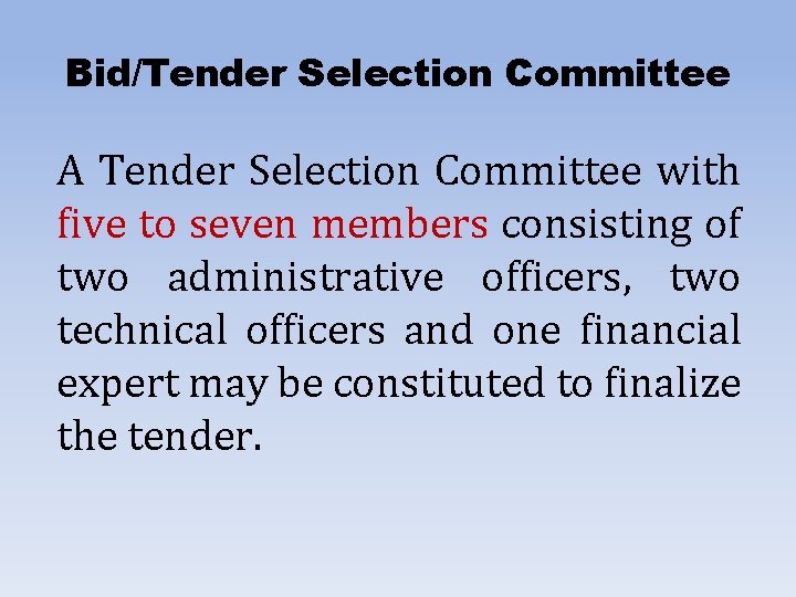 Bid/Tender Selection Committee A Tender Selection Committee with five to seven members consisting of