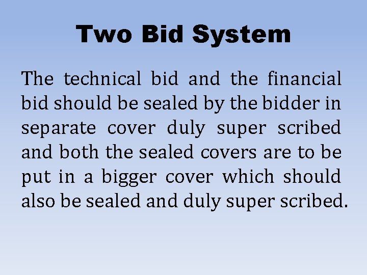 Two Bid System The technical bid and the financial bid should be sealed by