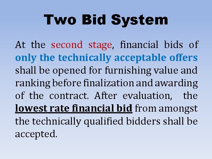 Two Bid System At the second stage, financial bids of only the technically acceptable