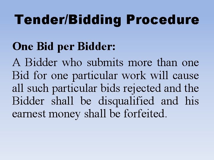 Tender/Bidding Procedure One Bid per Bidder: A Bidder who submits more than one Bid