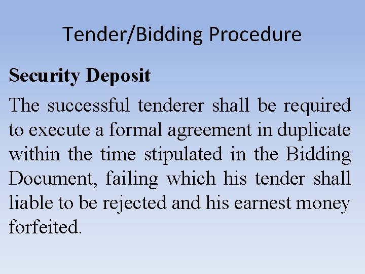 Tender/Bidding Procedure Security Deposit The successful tenderer shall be required to execute a formal