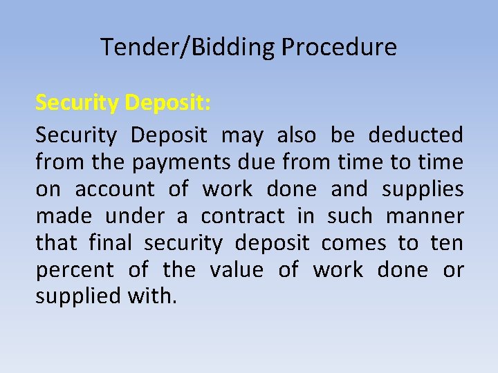 Tender/Bidding Procedure Security Deposit: Security Deposit may also be deducted from the payments due