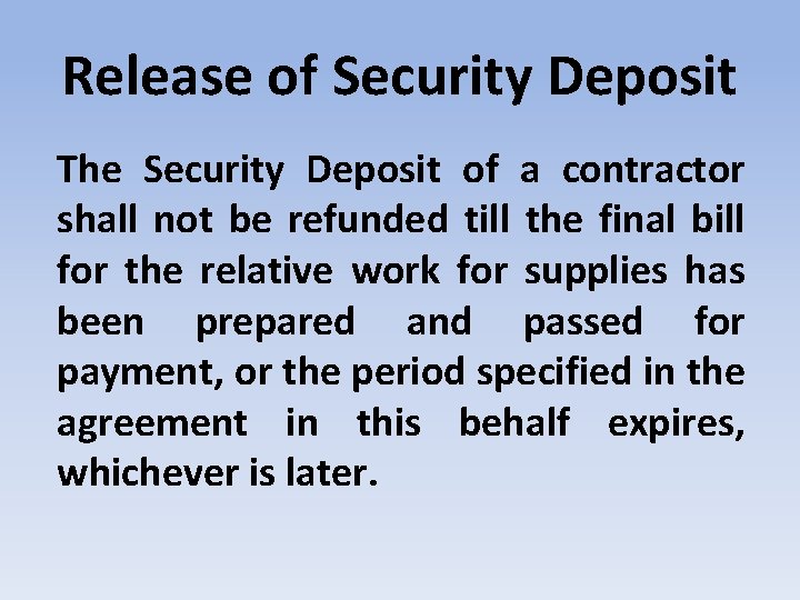 Release of Security Deposit The Security Deposit of a contractor shall not be refunded