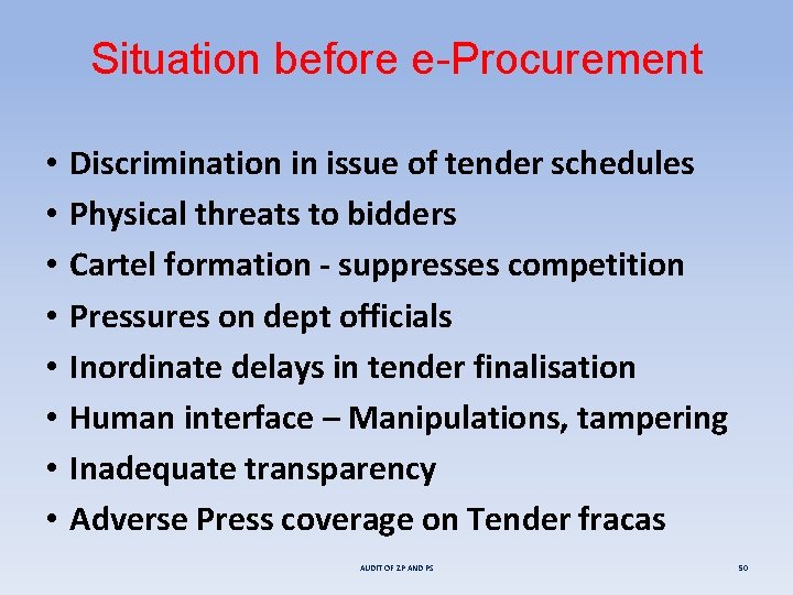 Situation before e-Procurement • • Discrimination in issue of tender schedules Physical threats to