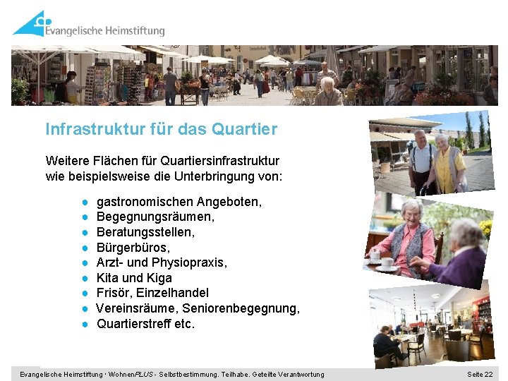 Infrastruktur für das Quartier Weitere Flächen für Quartiersinfrastruktur wie beispielsweise die Unterbringung von: ●