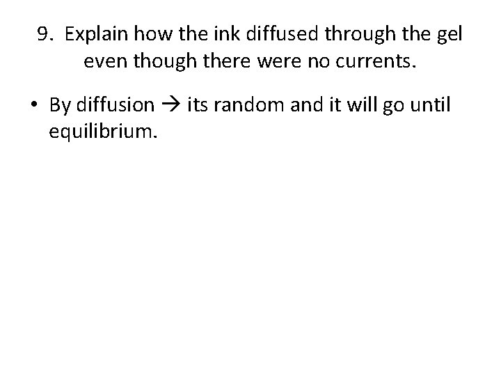 9. Explain how the ink diffused through the gel even though there were no