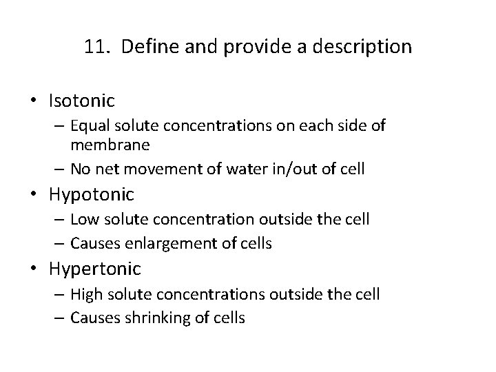 11. Define and provide a description • Isotonic – Equal solute concentrations on each