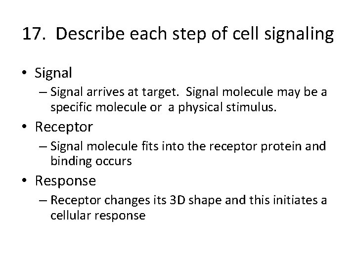 17. Describe each step of cell signaling • Signal – Signal arrives at target.