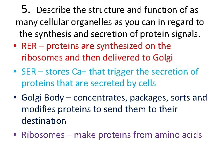 5. Describe the structure and function of as many cellular organelles as you can