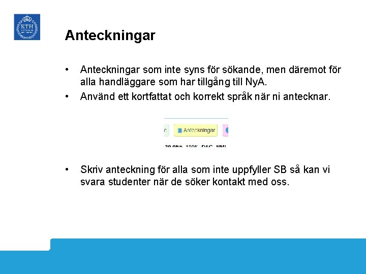 Anteckningar • • • Anteckningar som inte syns för sökande, men däremot för alla