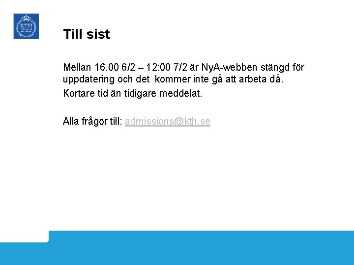Till sist Mellan 16. 00 6/2 – 12: 00 7/2 är Ny. A-webben stängd