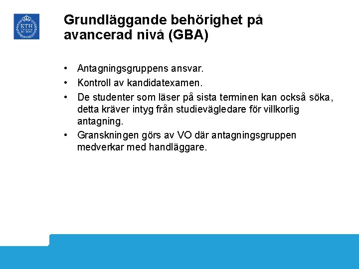 Grundläggande behörighet på avancerad nivå (GBA) • Antagningsgruppens ansvar. • Kontroll av kandidatexamen. •