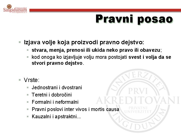 Pravni posao § Izjava volje koja proizvodi pravno dejstvo: § stvara, menja, prenosi ili