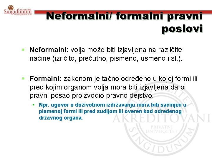 Neformalni/ formalni pravni poslovi § Neformalni: volja može biti izjavljena na različite načine (izričito,