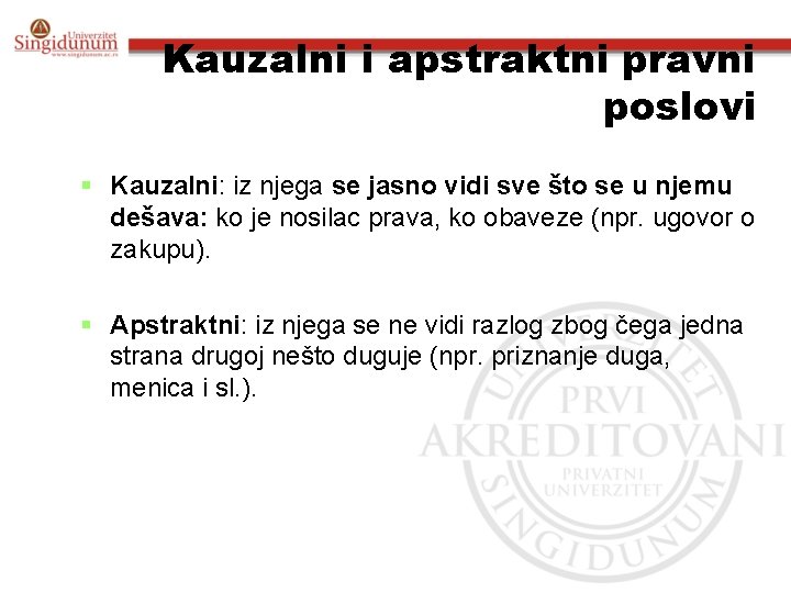 Kauzalni i apstraktni pravni poslovi § Kauzalni: iz njega se jasno vidi sve što