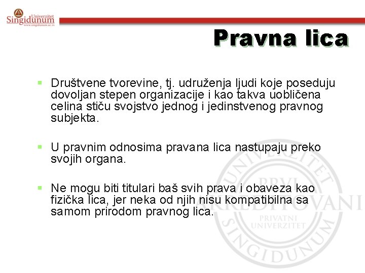 Pravna lica § Društvene tvorevine, tj. udruženja ljudi koje poseduju dovoljan stepen organizacije i