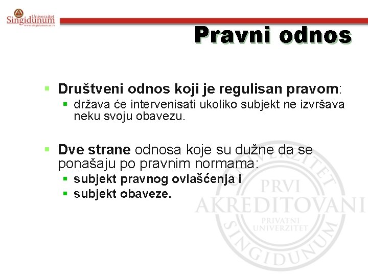 Pravni odnos § Društveni odnos koji je regulisan pravom: § država će intervenisati ukoliko