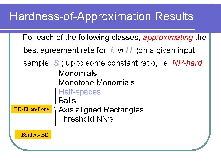 Hardness-of-Approximation Results For each of the following classes, approximating the best agreement rate for