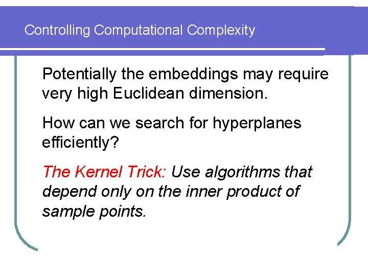 Controlling Computational Complexity Potentially the embeddings may require very high Euclidean dimension. How can