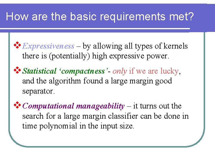 How are the basic requirements met? v Expressiveness – by allowing all types of