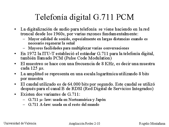 Telefonía digital G. 711 PCM • La digitalización de audio para telefonía se viene