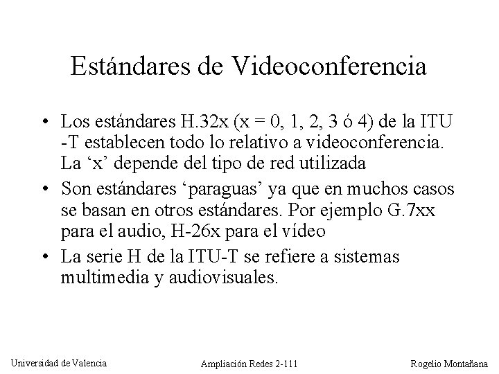 Estándares de Videoconferencia • Los estándares H. 32 x (x = 0, 1, 2,