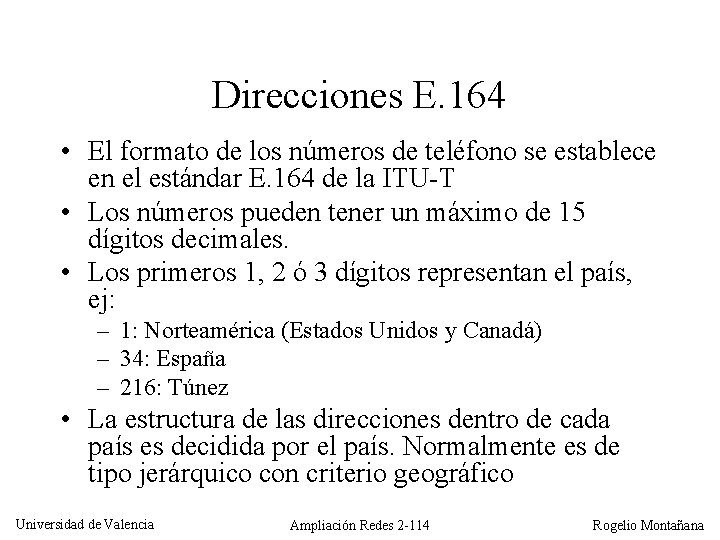 Direcciones E. 164 • El formato de los números de teléfono se establece en